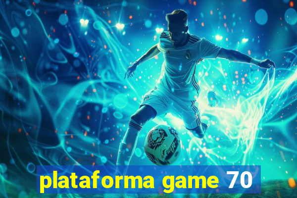 plataforma game 70